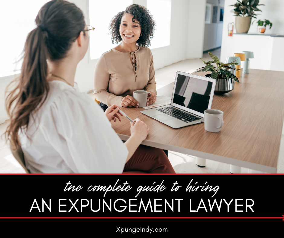 The Complete Guide to Hiring an Expungement Lawyer