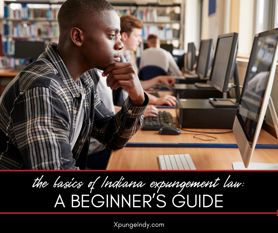 The Basics of Indiana Expungement Law: A Beginner's Guide