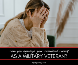 Can You Expunge Your Indiana Criminal Record if You're a Military Veteran