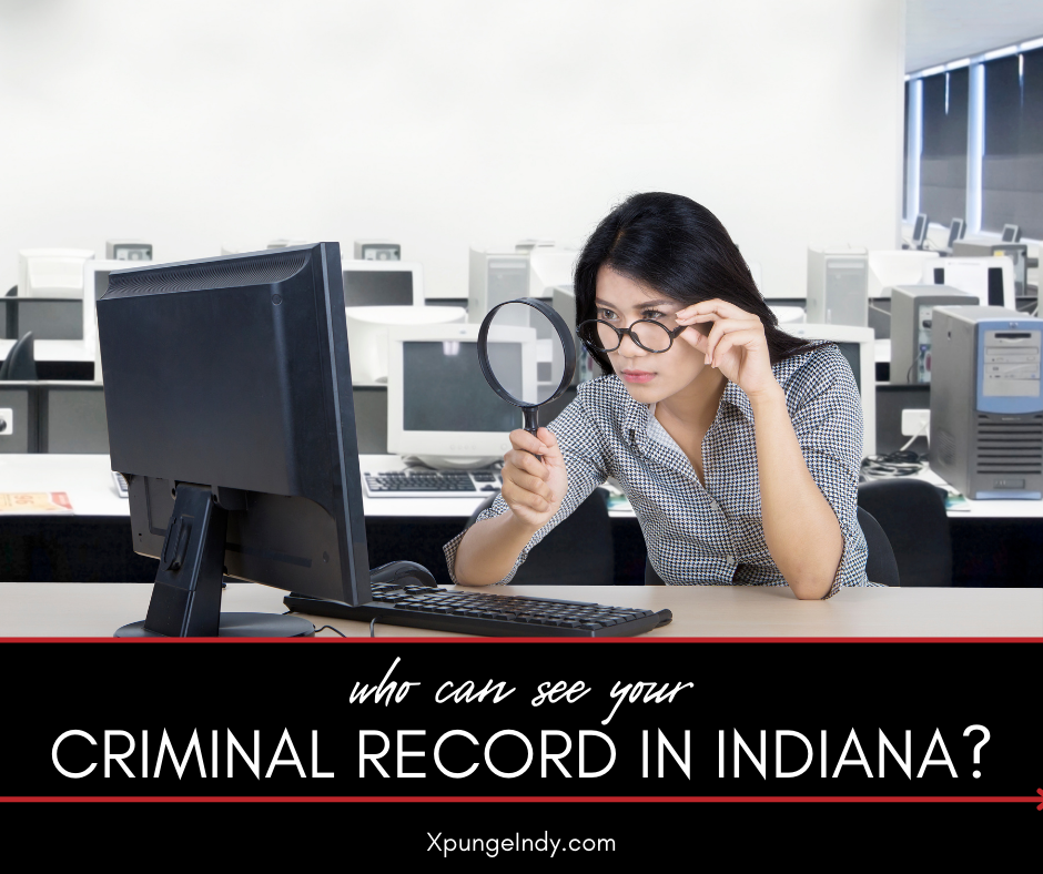 Who Can See Your Criminal Record in Indiana