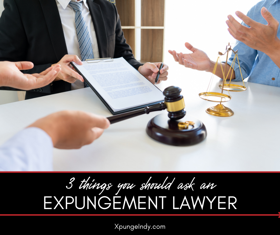 3 Things You Should Ask an Expungement Lawyer Before You Hire Them