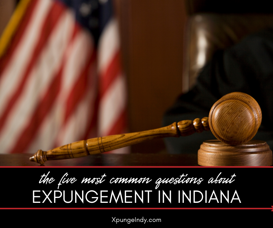 The 5 Most Common Questions About Criminal Record Expungement in Indiana
