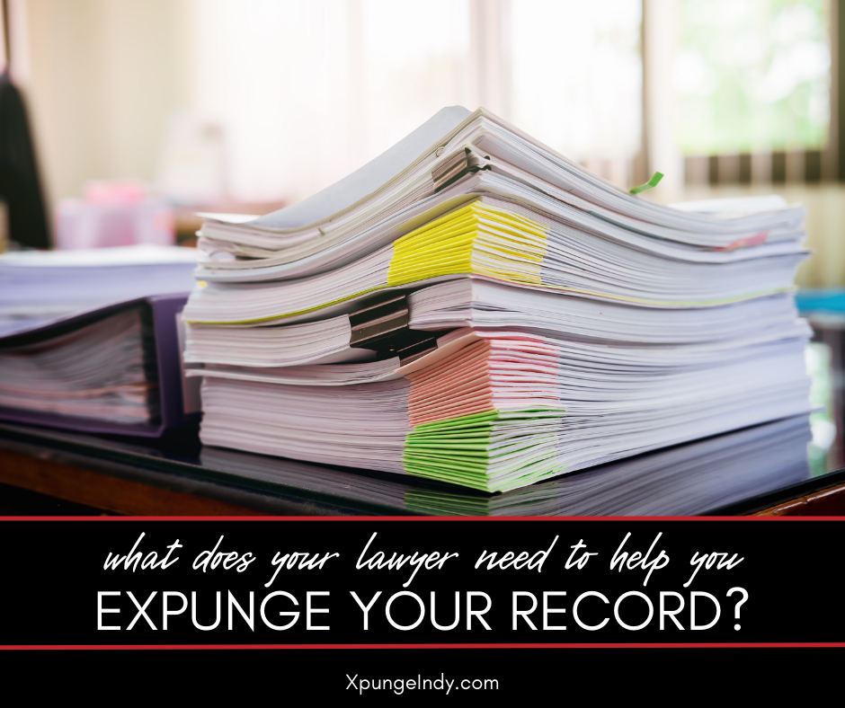 What Does Your Lawyer Need to Help You Expunge Your Record in Indiana