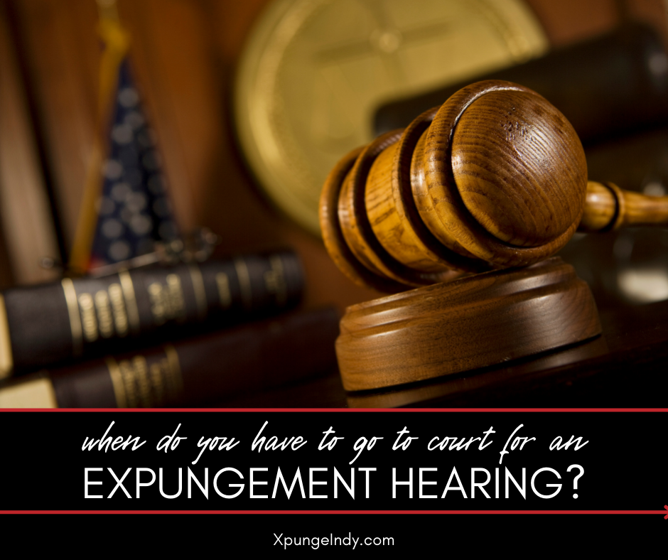 When Do You Have to Go to Court for an Expungement Hearing?