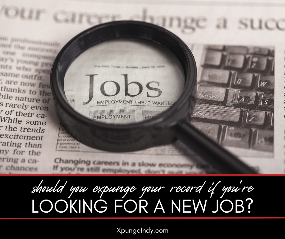 Expungement and Employment: Should You Expunge Your Record Before You Start Your Job Search?