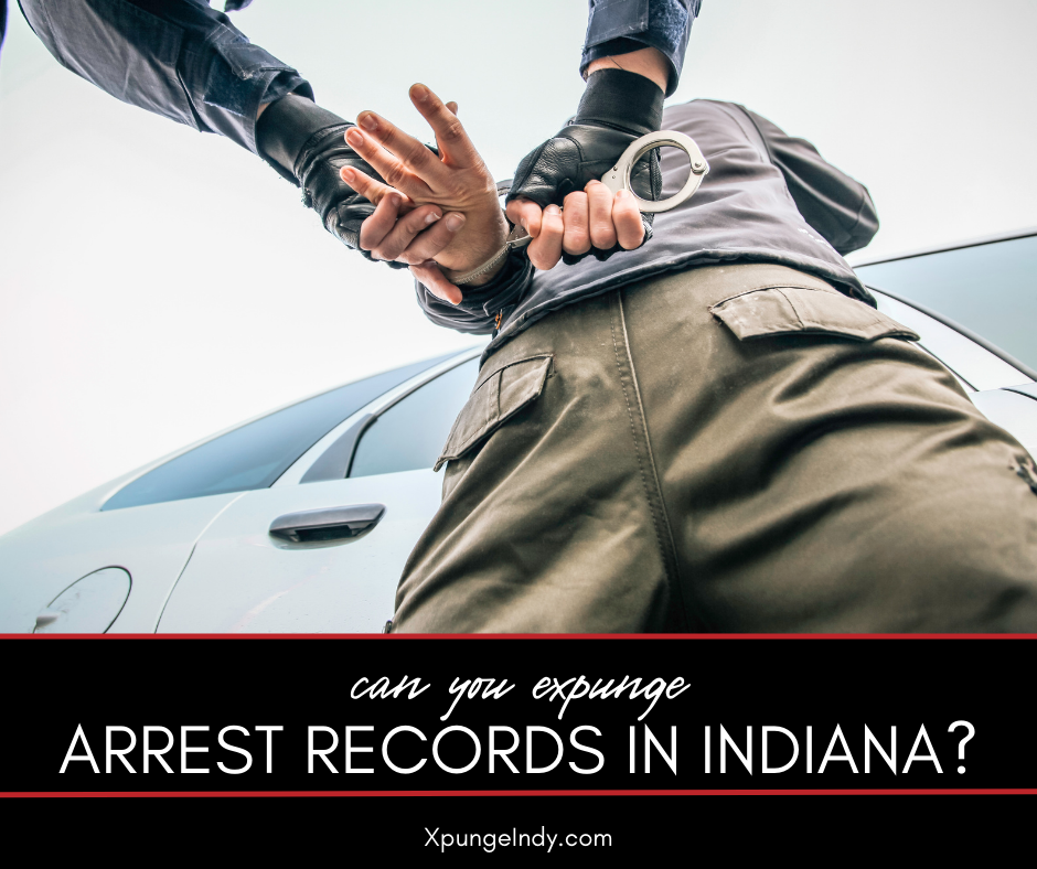 Can You Expunge Arrest Records in Indiana?