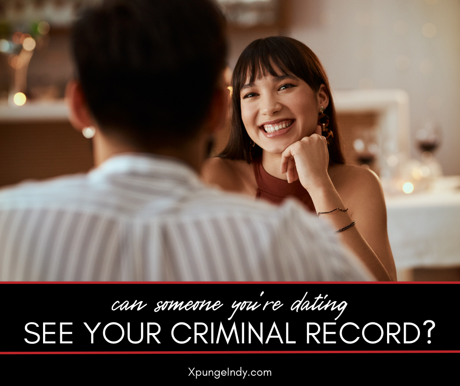 Can Someone You’re Dating See Your Criminal Record?