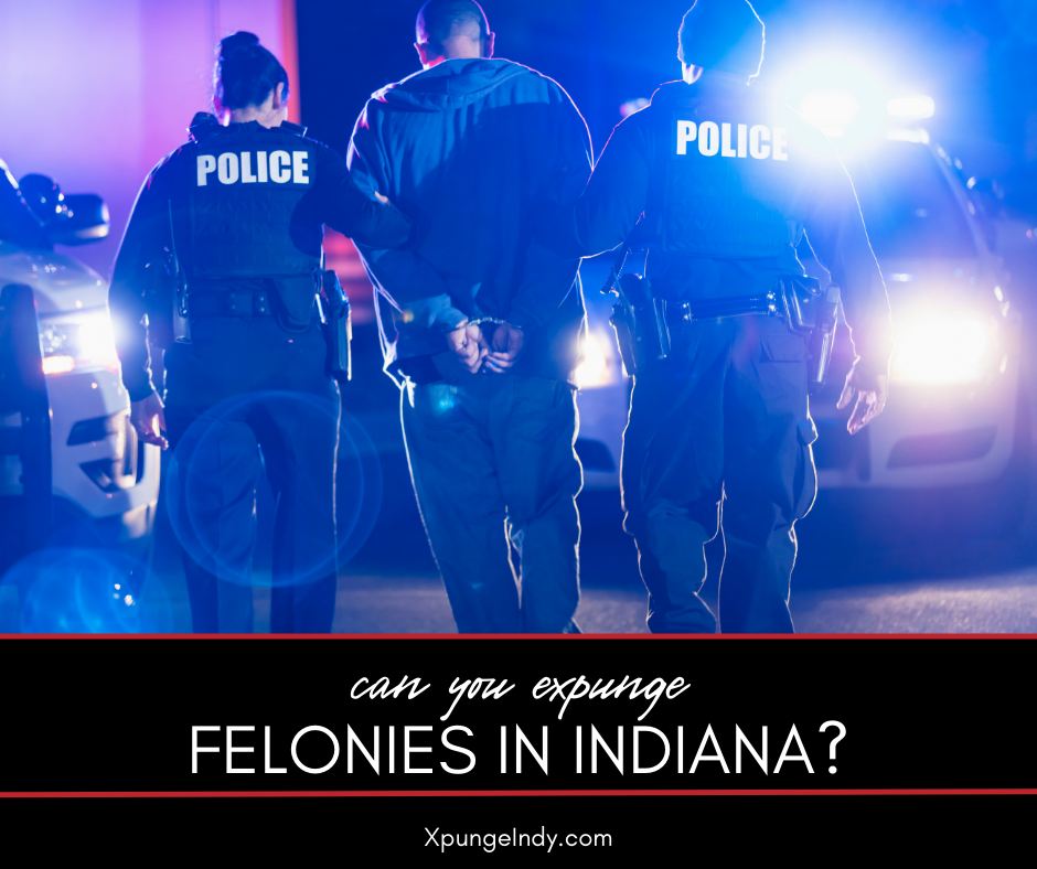 Is it Possible to Expunge Felonies in Indiana?